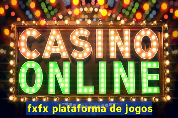 fxfx plataforma de jogos